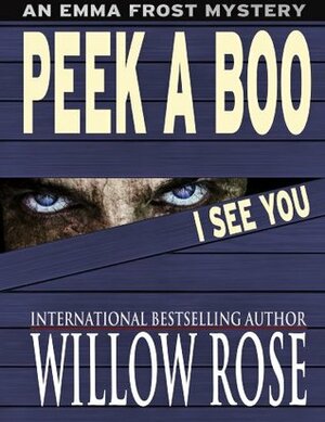 Peek A Boo, I See You by Willow Rose