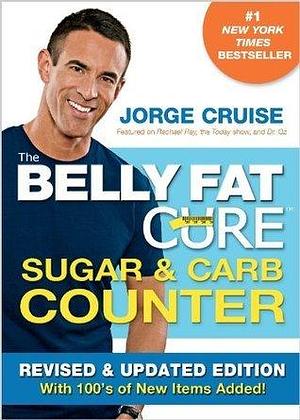 The Belly Fat Cure Sugar & Carb Counter REVISED by Jorge Cruise, Jorge Cruise