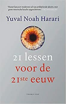 21 lessen voor de 21ste eeuw by Yuval Noah Harari