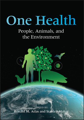 One Health: People, Animals, and the Environment by 