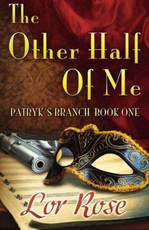 You Are The Other Half Of Me by Lor Rose