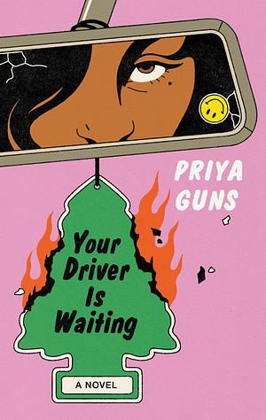 Your Driver Is Waiting: A Novel by Priya Guns