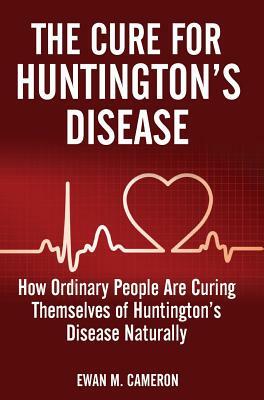 The Cure for Huntington's Disease by Ewan M. Cameron