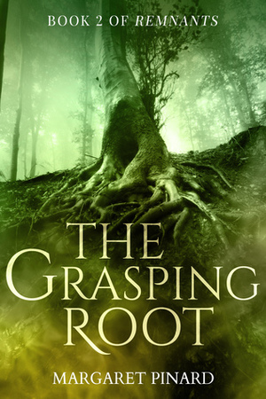 The Grasping Root by Margaret Pinard