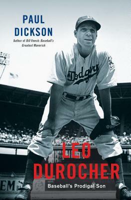 Leo Durocher: Baseball's Prodigal Son by Paul Dickson