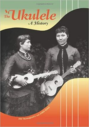 The ʻUkulele: A History by John King, Jim Tranquada