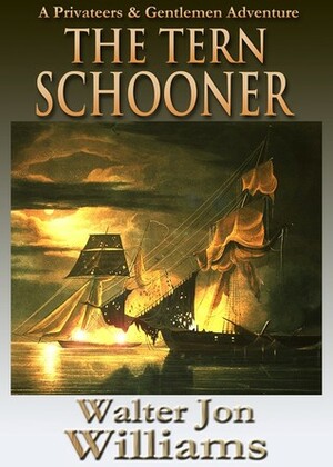 The Tern Schooner by Jon Williams, Walter Jon Williams