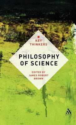 Philosophy of Science: The Key Thinkers by 
