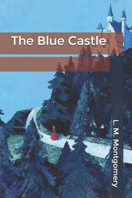 The Blue Castle by L.M. Montgomery