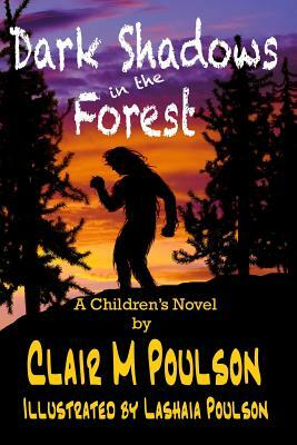 Dark Shadows in the Forest by Clair M. Poulson