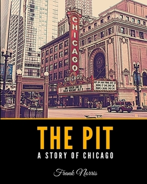 The Pit: A Story of Chicago by Frank Norris