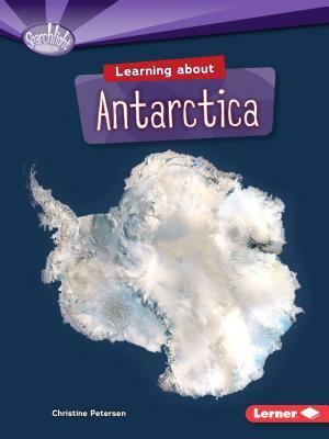 Learning about Antarctica by Christine Petersen