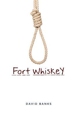 Fort Whiskey by David Banks