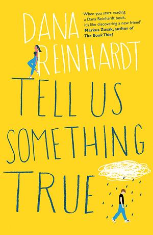 Tell Us Something True by Dana Reinhardt