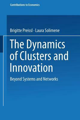 The Dynamics of Clusters and Innovation: Beyond Systems and Networks by Laura Solimene, Brigitte Preissl