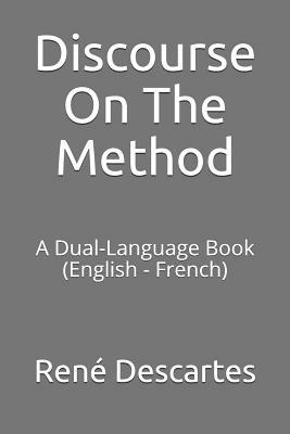Discourse on the Method: A Dual-Language Book (English - French) by René Descartes