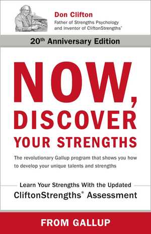 Now, Discover Your Strengths: The revolutionary Gallup program that shows you how to develop your unique talents and strengths by Donald O. Clifton, Marcus Buckingham