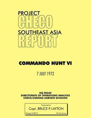 Project Checo Southeast Asia: Commando Hunt VI by Bruce P. Layton, Hq Pacaf Project Checo