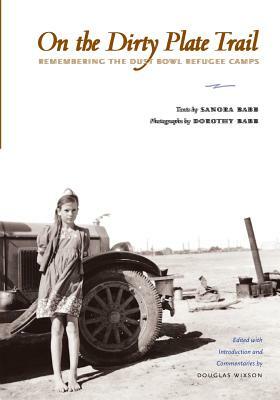 On the Dirty Plate Trail: Remembering the Dust Bowl Refugee Camps by Sanora Babb