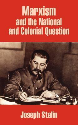 Marxism and the National and Colonial Question by Joseph Stalin