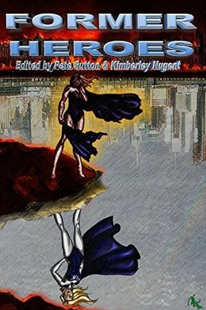 Former Heroes by Kimberley Nugent, David Gullen, Peter Sutton, Kate Charles, Jim King, Sarah Jayne Townsend, Andrew Goodman, Gaie Sebold