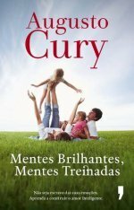 Mentes Brilhantes, Mentes Treinadas by Augusto Cury
