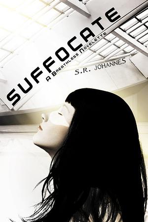 Suffocate by Shelli R. Johannes