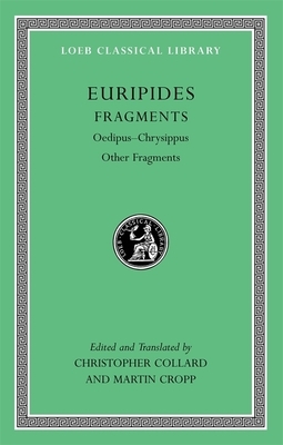 Euripides: Fragments: Oedipus-Chrysippus, Other Fragments by Euripides