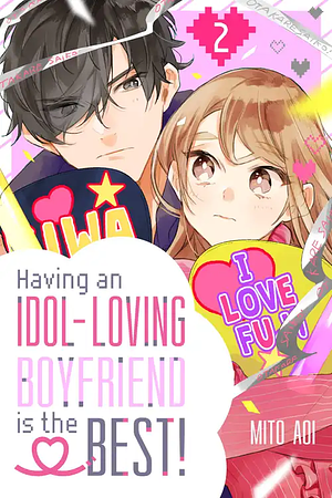 Having an Idol-Loving Boyfriend is the Best!, Volume 2 by Mito Aoi