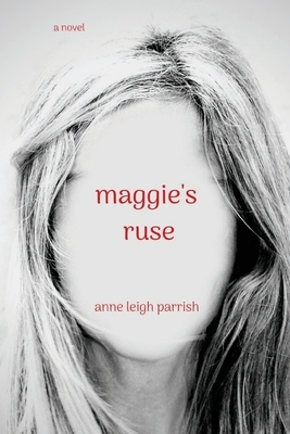 maggie's ruse by Anne Leigh Parrish