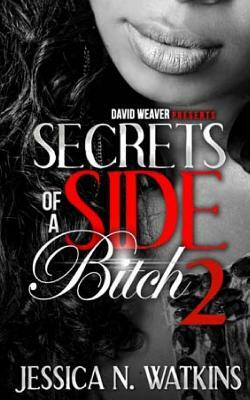 Secrets of a Side Bitch 2 by Jessica N. Watkins