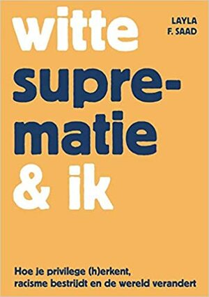 Witte suprematie & ik by Layla F. Saad
