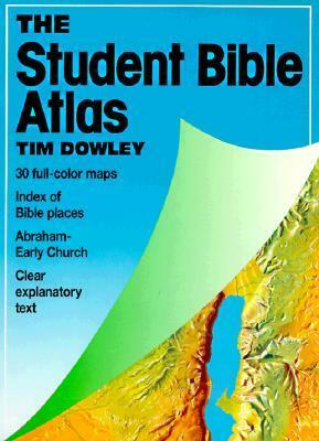 Student Bible Atlas by Richard Scott, Tim Dowley