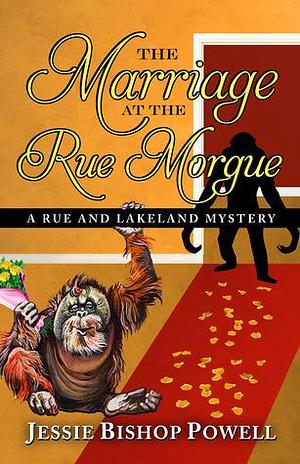 The Marriage at the Rue Morgue by Jessie Bishop Powell, Jessie Bishop Powell