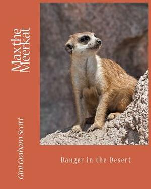 Max the Meerkat: Danger in the Desert by Gini Graham Scott