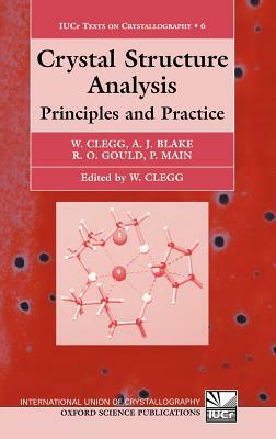 Crystal Structure Analysis: Principles and Practice by Peter Main, Alexander J. Blake, Clegg William