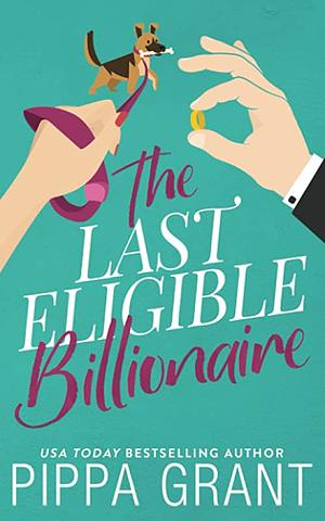 The Last Eligible Billionaire by Pippa Grant