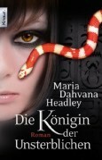 Die Königin der Unsterblichen by Sonja Rebernik, Maria Dahvana Headley