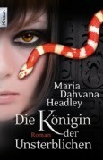 Die Königin der Unsterblichen by Maria Dahvana Headley, Sonja Rebernik