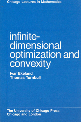 Infinite-Dimensional Optimization and Convexity by Ivar Ekeland, Thomas Turnbull