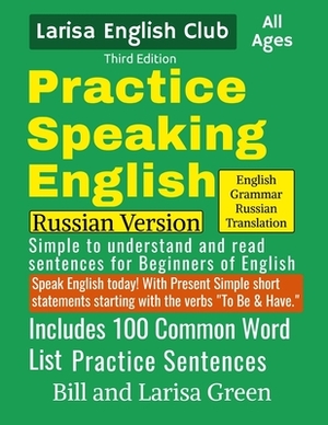 Practice Speaking English Russian Edition by Larisa Green, Bill Green