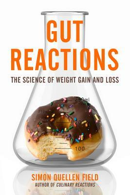 Gut Reactions: The Science of Weight Gain and Loss by Simon Quellen Field