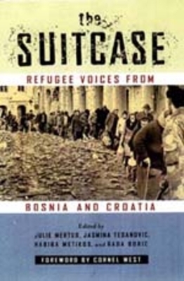 The Suitcase: Refugee Voices from Bosnia and Croatia by Jasmina Tesanovic, Julie A. Mertus, Habiba Metikos