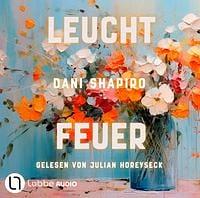 Leuchtfeuer  by Dani Shapiro