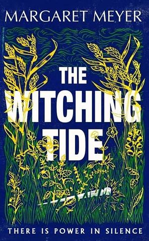 The Witching Tide: The powerful and gripping debut novel for readers of Margaret Atwood and Hilary Mantel by Margaret Meyer, Margaret Meyer