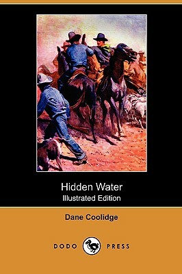 Hidden Water (Illustrated Edition) (Dodo Press) by Dane Coolidge