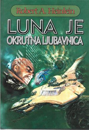 Luna je okrutna ljubavnica by Robert A. Heinlein