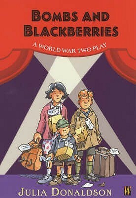 Bombs and Blackberries - A World War Two Play by Philippe Dupasquier, Julia Donaldson