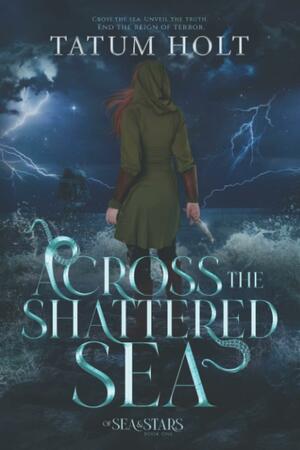 Across the Shattered Sea by Tatum Holt