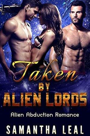 Taken by Alien Lords by Samantha Leal
